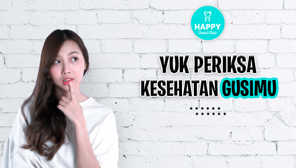 CEK KESEHATAN GUSIMU YUK..!